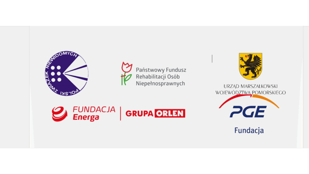 Logo pięciu polskich organizacji i fundacji na białym tle: Polski Związek Niewidomych (fioletowe koło z białym wzorem i napisem), Państwowy Fundusz Rehabilitacji Osób Niepełnosprawnych (czerwony tulipan i tekst), Zarząd Marszałkowski Województwa Pomorskiego (czarny gryf na żółtym tle i fragment napisu), Fundacja Energa Grupa Orlen (czerwone logo i napisy), Fundacja PGE (napis z czerwoną i pomarańczową linią nad nim).